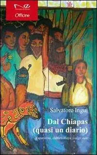 Direttamente Dal Produttore Dal Chiapas (quasi un diario). Zapatismo, cultura maya y algo mas