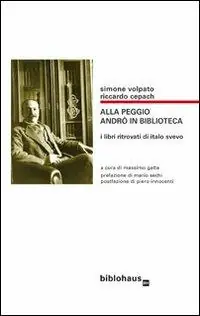 Alla peggio andrò in biblioteca. I libri ritrovati di Italo Svevo Offerta Limitata