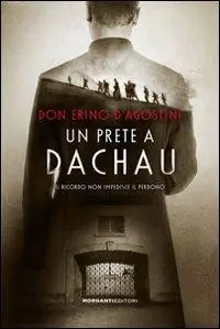 Promozione Esclusiva Un prete a Dachau. Il ricordo non impedisce il perdono