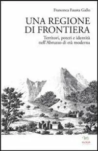 Una regione di frontiera. Territori, poteri e identità nell‘Abruzzo di età moderna Affare