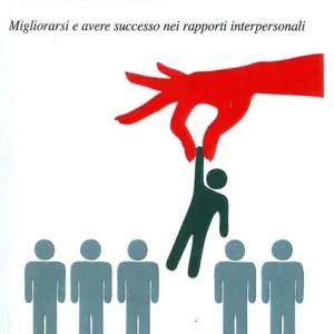 Voglia di emergere. Migliorarsi e avere successo nei rapporti interpersonali Pagamento Sicuro