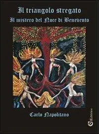 Più Venduto Il triangolo stregato. «Il mistero del noce di Benevento»