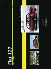 Non Perdere Fiat 127. 1971-1987. Ediz. illustrata