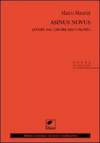 Offerta Del Giorno Asinus novus. Lettere dal carcere dell‘umanità