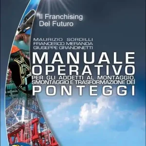 Manuale operativo per gli addetti al montaggio smontaggio e trasformazione dei ponteggi Scelto Dai Clienti