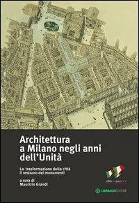Acquista Ora Architettura a Milano negli anni dell‘unità. La trasformazione della città il restauro dei monumenti