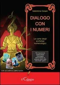 Dialogo con i numeri. Le carte degli archetipi nulerologici. Con carte Non Perdere