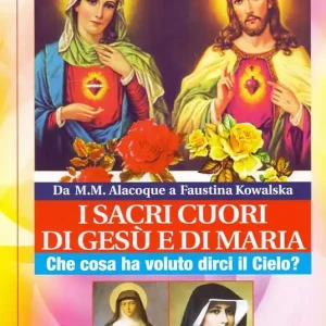 Esclusivo Sacri cuori di Gesù e di Maria. Che cosa ha voluto dirci il cielo?