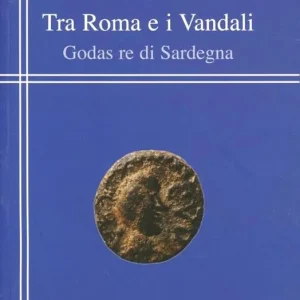 Ultima Occasione Tra Roma e i vandali. Godas re di Sardegna