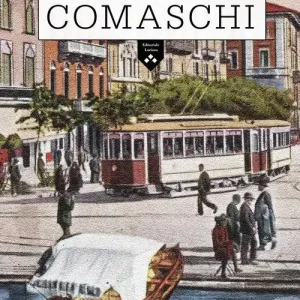 Direttamente Dal Produttore Comaschi. Persone e fatti del Novecento