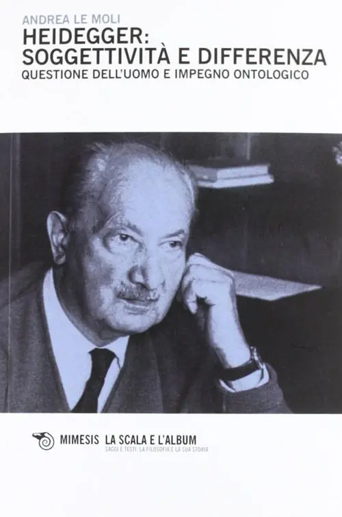 Heidegger soggettività e differenza. Questione dell‘uomo e impegno ontologico Acquista Ora