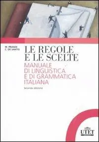 Offerta Speciale Le regole e le scelte. Manuale di linguistica e di grammatica italiana