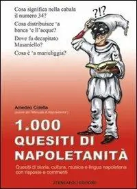 1000 quesiti di napoletanità. Quesiti di storia, cultura, musica e lingua napoletana con risposte e commenti Sconto