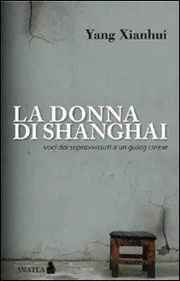 La donna di Shanghai. Voci dai sopravvissuti a un gulag cinese Ultime Pezzi