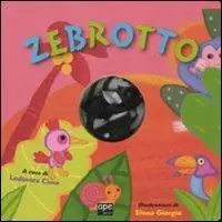 Zebrotto. Ediz. illustrata Direttamente Dal Produttore