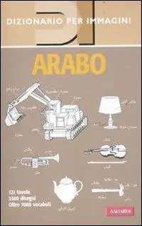 Offerta Del Giorno Arabo. Dizionario per immagini. Ediz. illustrata