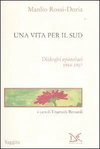 Una vita per il Sud. Dialoghi epistolari 1944-1987 Subito Disponibile