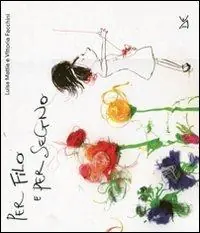 Per filo e per segno. Ediz. illustrata Vendita Finale