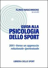 Prezzo Di Fabbrica Guida alla psicologia dello sport 2011. Verso un approccio relazionale-ipertestuale