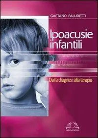 Prezzo Basso Ipoacusie infantili. Dalla diagnosi alla terapia