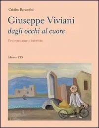 Giuseppe Viviani dagli occhi al cuore. Testimonianze e interviste Compra Online