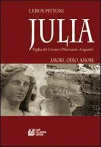 Julia. Figlia di Cesare Ottaviano Augusto. Amore, odio, amore Spedizione Espresso