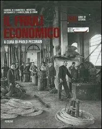 Il Friuli economico. 150 anni di storia Super Prezzo