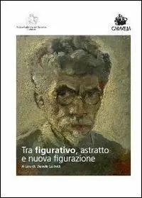 Tra figurativo, astratto e nuova figurazione. Ediz. illustrata Ultime Pezzi