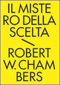 Nuovo Arrivo Il mistero della scelta. Tutti i racconti fantastici. Vol. 2