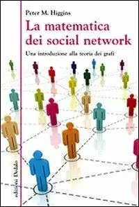 La matematica dei social network. Una introduzione alla teoria dei grafi Vendita Finale