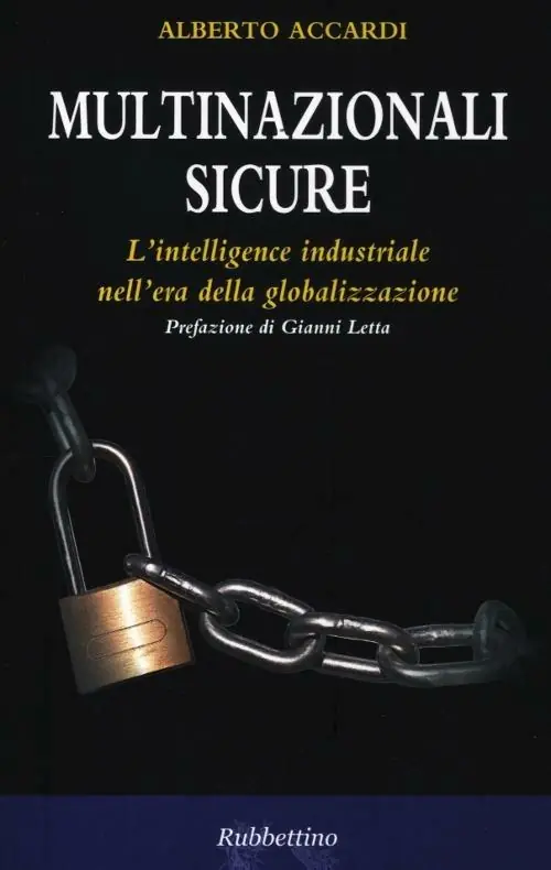 Multinazionali sicure. L‘intelligence industriale nell‘era della globalizzazione Sconto