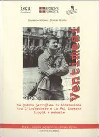 Promo Stagionale Ventimesi 1943-1945. La guerra partigiana di Liberazione tra l‘Infernotto e la Val Luserna. Luoghi e memorie