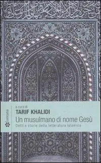 Un musulmano di nome Gesù. Detti e storie della letteratura islamica Soddisfatti O Rimborsati