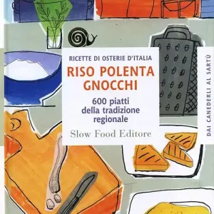 Riso polenta gnocchi. 600 piatti della tradizione regionale Promozione