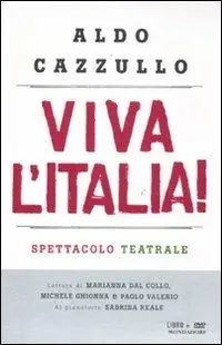 Ordina Subito Viva l‘Italia! Risorgimento e Resistenza perché dobbiamo essere orgogliosi della nostra nazione. Con DVD