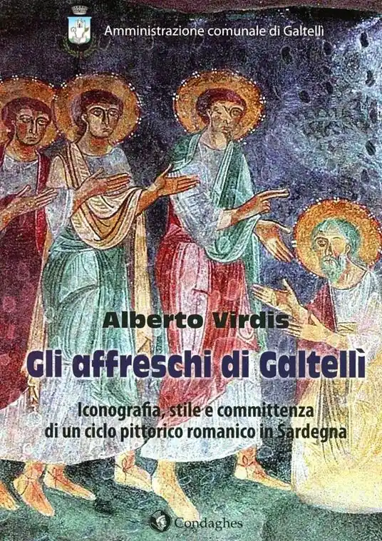 Gli affreschi di Galtelli. Iconografia, stile e committenza di un ciclo pittorico romanico in Sardegna Nuova Collezione