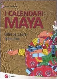 I calendari Maya. Oltre le paure della fine Offerta Lampo
