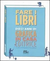 Vendita Finale Fare i libri. Dieci anni di grafica in casa editrice. Ediz. illustrata