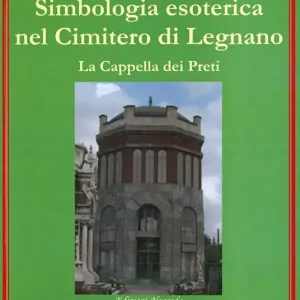Ultimissimo Modello Simbologia esoterica nel cimitero di Legnano. La Cappella dei Preti
