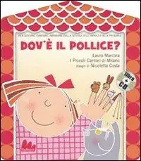 Ultime Pezzi Dov‘è il pollice? Ediz. illustrata. Con CD Audio