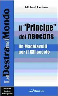 Il «Principe» dei neocons. Un Machiavelli per il XXI secolo Prezzo Di Fabbrica