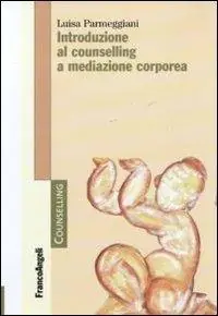 Popolare Introduzione al counselling a mediazione corporea
