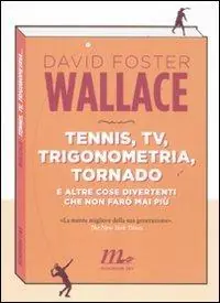 Ultimissimo Modello Tennis, Tv, trigonometria, tornado (e altre cose divertenti che non farò mai più)
