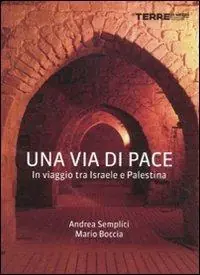 Una via di pace. In viaggio tra Israele e Palestina Di Tendenza