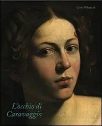 L‘occhio di Caravaggio. Ediz. illustrata Di Tendenza