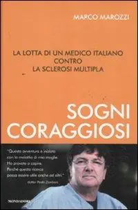 Sogni coraggiosi. La lotta di un medico italiano contro la sclerosi multipla Ultime Pezzi
