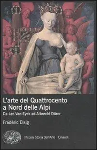 L‘arte del Quattrocento a nord delle Alpi. Da Jan Van Eyck ad Albrecht Dürer. Ediz. illustrata Promozione