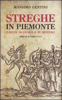 Streghe in Piemonte. Pagine di storia e di mistero Must-Have