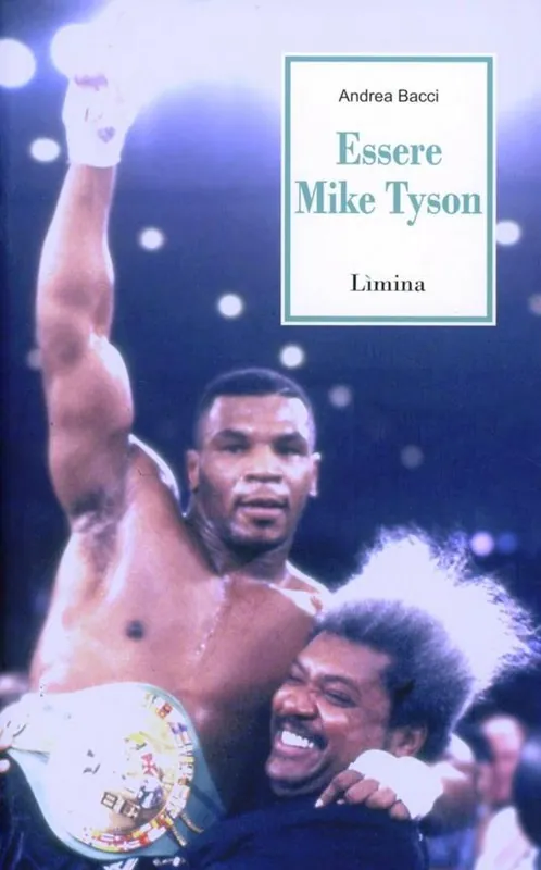 Essere Mike Tyson. Vita, successi ed eccessi del più discusso campione della storia della boxe Promozione Esclusiva