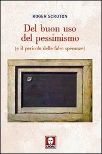 Occasione Del buon uso del pessimismo (e il pericolo delle false speranze)